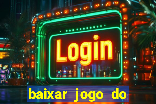 baixar jogo do tigrinho oficial